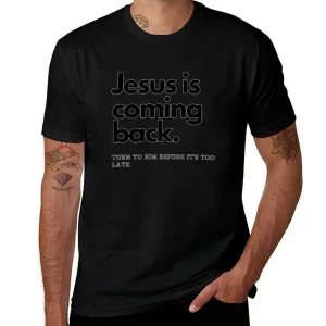 JESUS IS COMING BACK SIMPLE MINIMALIST DESIGN T-Shirt cotton graphic tees new edition customizeds Men's t-shirts